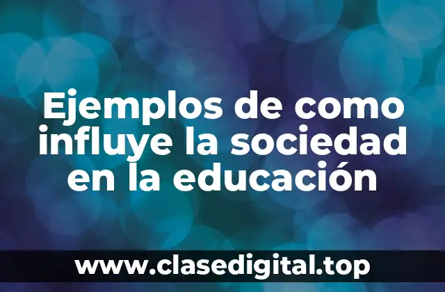 Ejemplos de como influye la sociedad en la educación