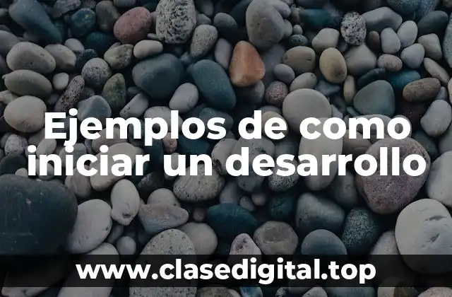 Ejemplos de como iniciar un desarrollo