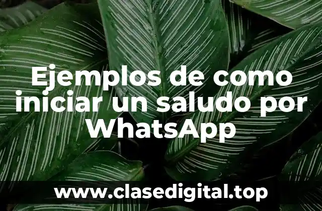 Ejemplos de como iniciar un saludo por WhatsApp