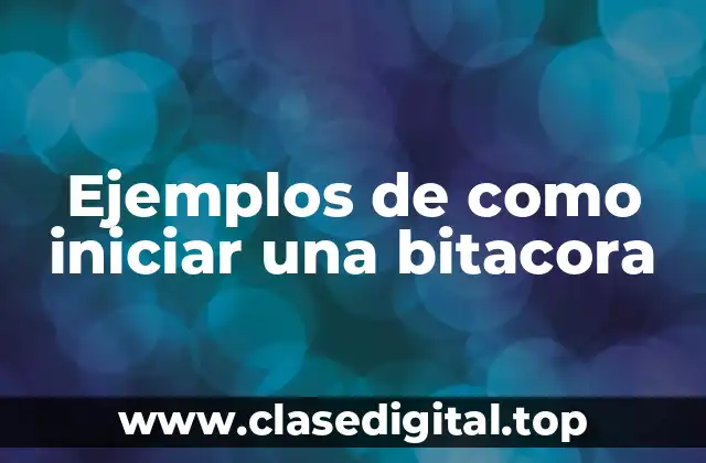 Ejemplos de como iniciar una bitacora