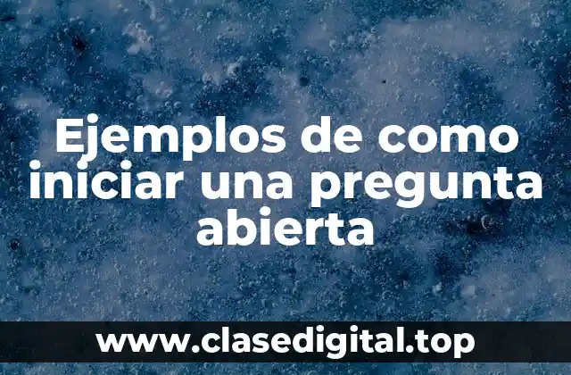 Ejemplos de preguntas abiertas