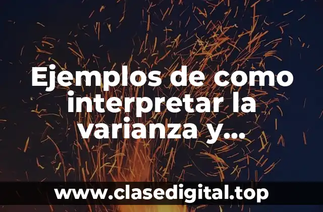 Ejemplos de como interpretar la varianza y desviación estandar