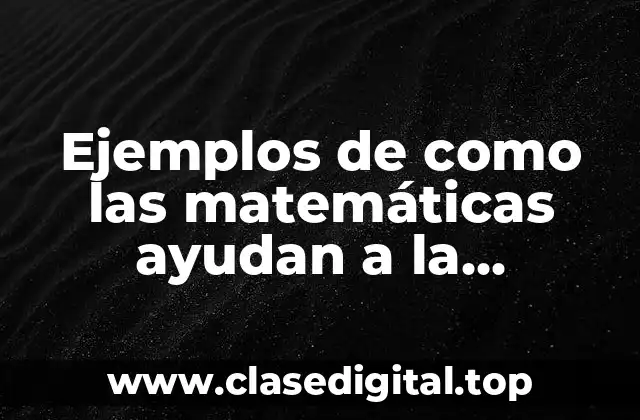 Ejemplos de como las matemáticas ayudan a la administración
