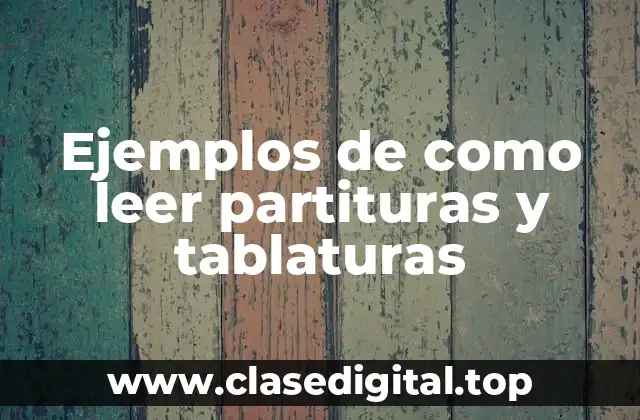 Ejemplos de como leer partituras y tablaturas