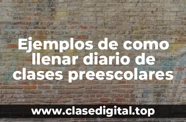 Ejemplos de como llenar diario de clases preescolares
