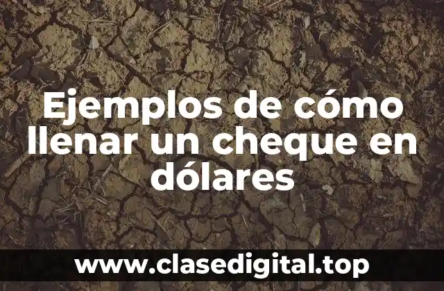 Ejemplos de cómo llenar un cheque en dólares