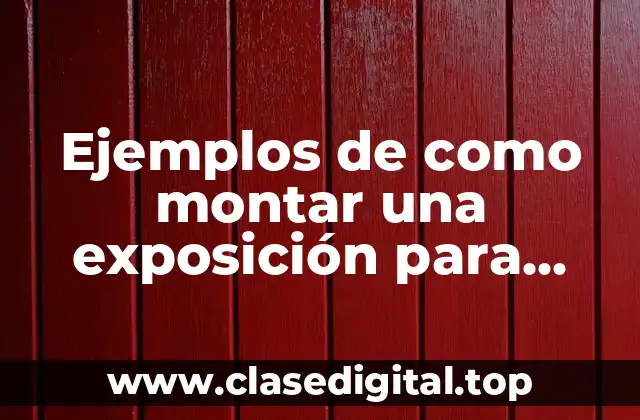 Ejemplos de como montar una exposición para niños de kindergarten