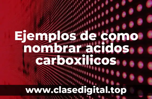 Ejemplos de ácidos carboxílicos