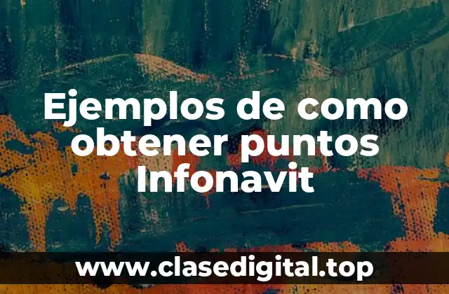 Ejemplos de como obtener puntos Infonavit