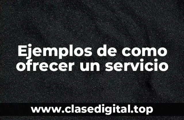 Ejemplos de como ofrecer un servicio