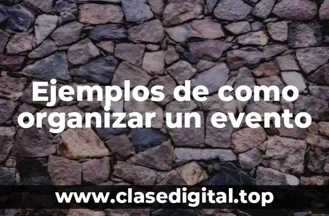 Ejemplos de como organizar un evento