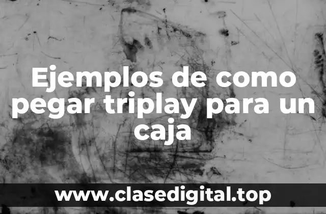 Ejemplos de como pegar triplay para un caja