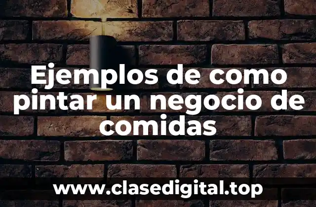Ejemplos de como pintar un negocio de comidas