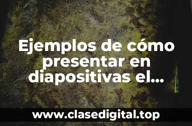 Ejemplos de cómo presentar en diapositivas el marco teórico