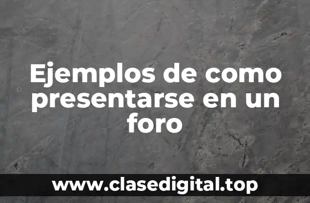 Ejemplos de como presentarse en un foro
