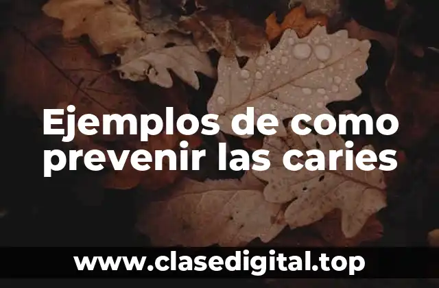 Ejemplos de como prevenir las caries