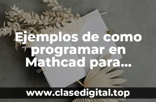 Ejemplos de como programar en Mathcad para hidráulicos