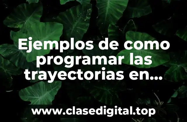 Ejemplos de como programar las trayectorias