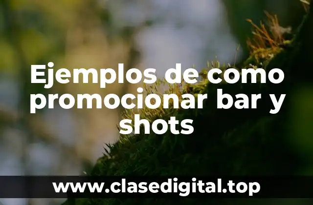 Ejemplos de como promocionar bar y shots