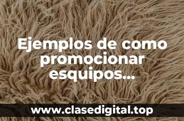 Ejemplos de como promocionar esquipos industriales