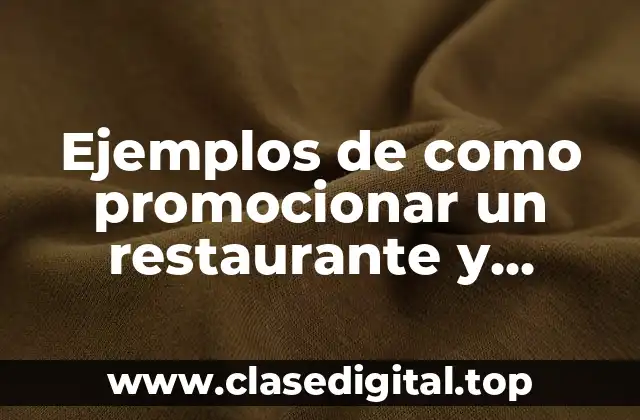 Ejemplos de como promocionar un restaurante y Significado