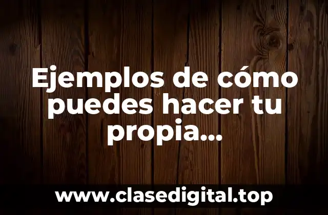 Ejemplos de cómo puedes hacer tu propia autoevaluación