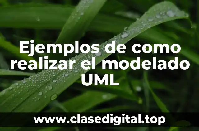 Ejemplos de como realizar el modelado UML