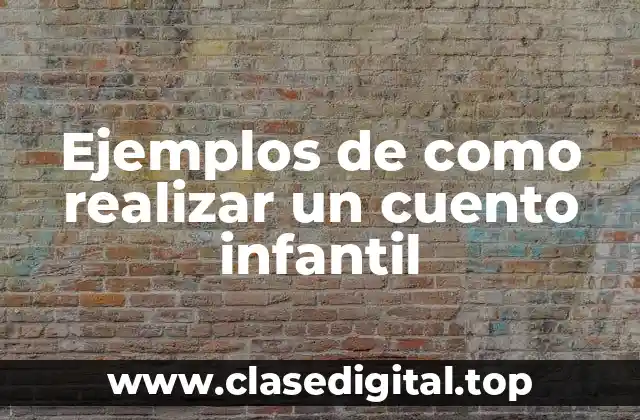 Ejemplos de como realizar un cuento infantil