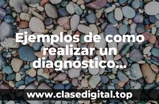 Ejemplos de como realizar un diagnóstico comunitario y Significado