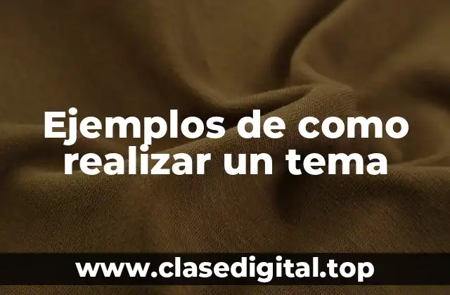 Ejemplos de como realizar un tema