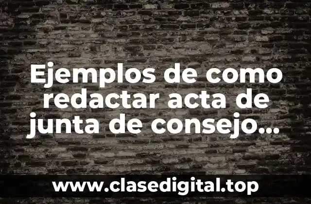 Ejemplos de como redactar acta de junta de consejo técnico