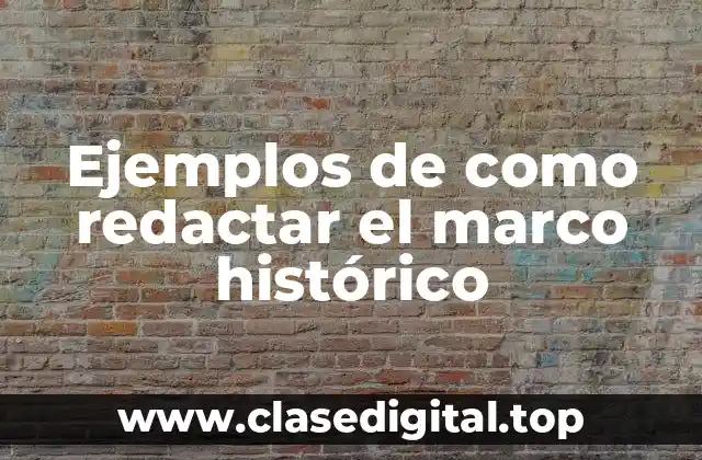 Ejemplos de como redactar el marco histórico