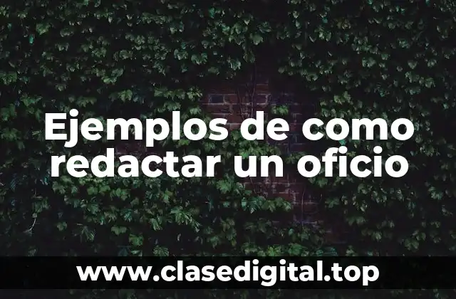 Ejemplos de como redactar un oficio