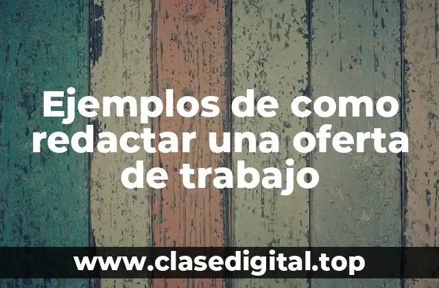 Ejemplos de como redactar una oferta de trabajo