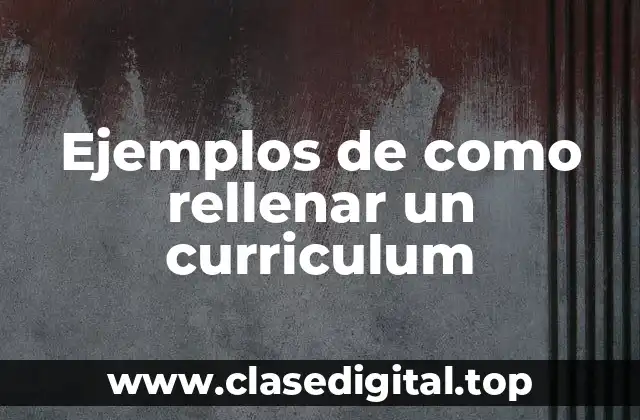 Ejemplos de como rellenar un curriculum