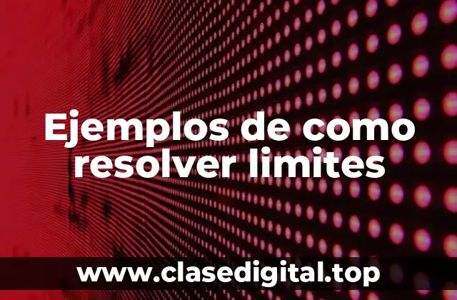 Ejemplos de como resolver limites