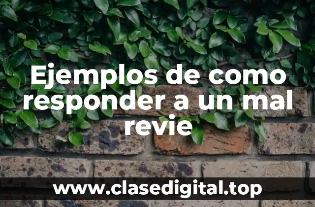 Ejemplos de como responder a un mal revie
