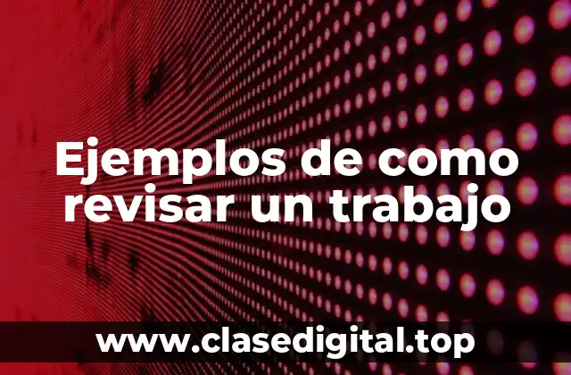 Ejemplos de como revisar un trabajo