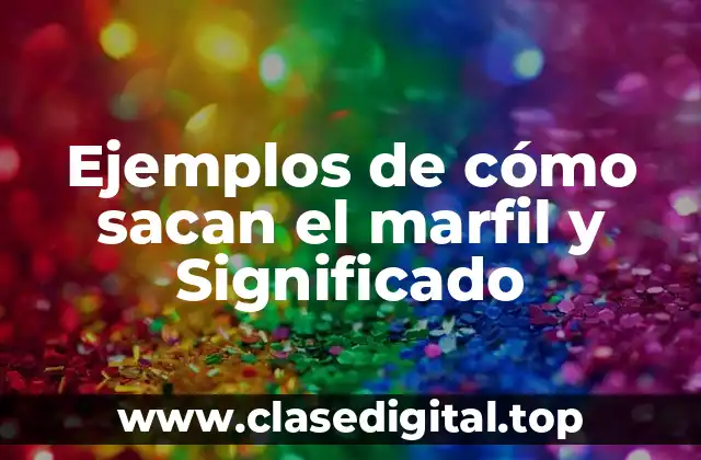 Ejemplos de cómo sacan el marfil