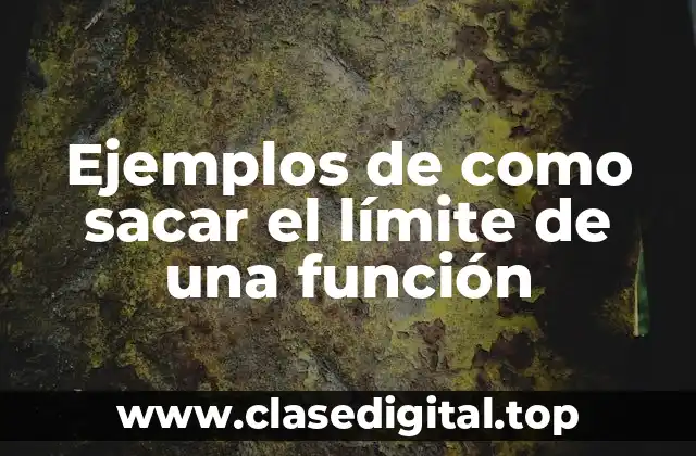 Ejemplos de como sacar el límite de una función