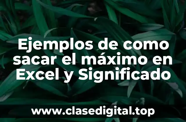 Ejemplos de como sacar el máximo en Excel