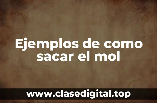 Ejemplos de como sacar el mol
