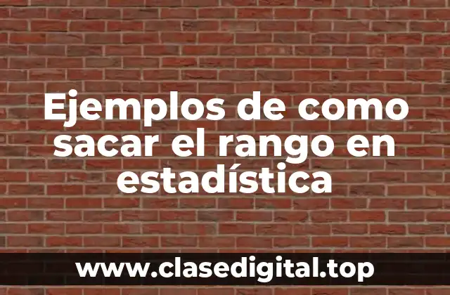 Ejemplos de como sacar el rango en estadística