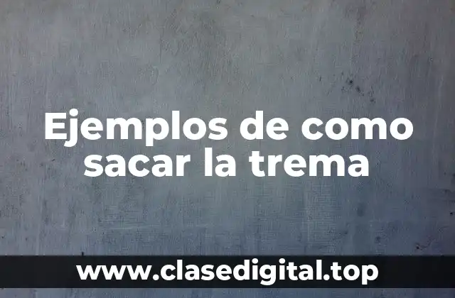 Ejemplos de como sacar la trema