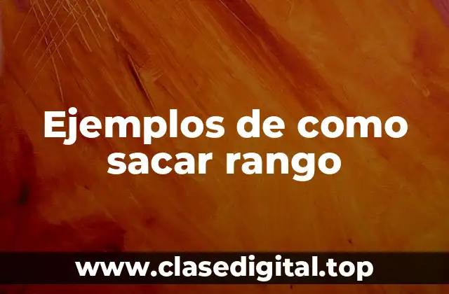 Ejemplos de como sacar rango