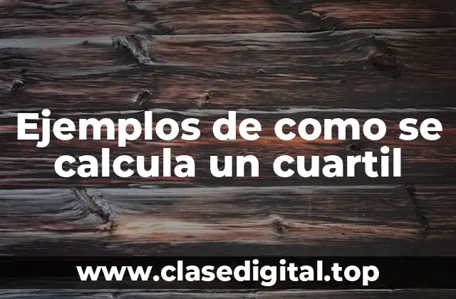 Ejemplos de como se calcula un cuartil