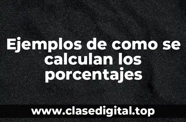 Ejemplos de cómo se calculan los porcentajes