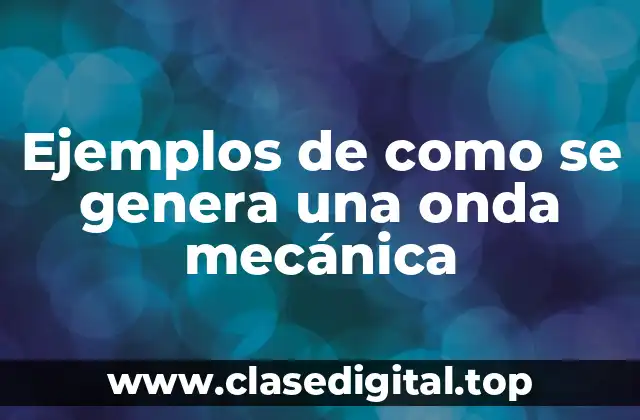 Ejemplos de ondas mecánicas