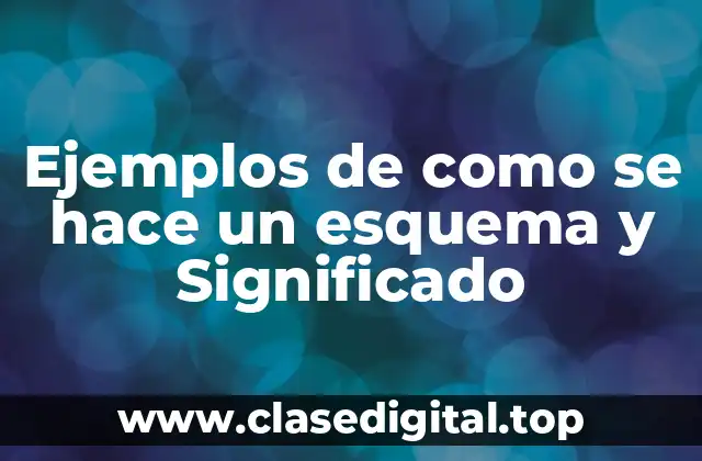 Ejemplos de como se hace un esquema