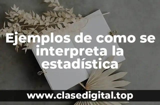 Ejemplos de como se interpreta la estadística